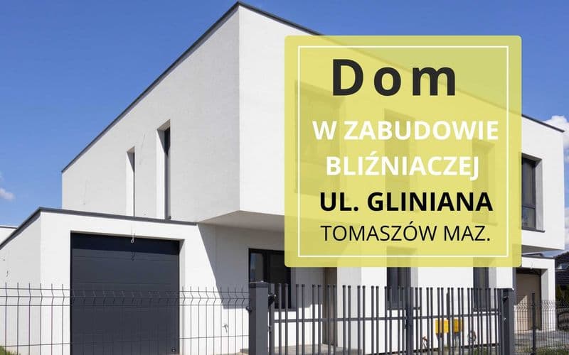 Dom w zabudowie bliźniaczej Gliniana Tomaszów Mazowiecki